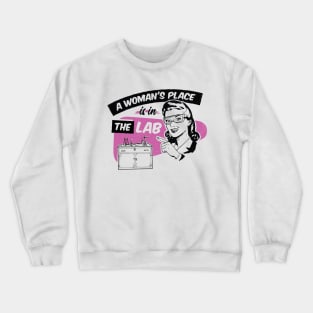 A Woman's Place Is In A Lab Crewneck Sweatshirt